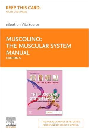 The Muscular System Manual - Elsevier eBook on Vitalsource (Retail Access Card): The Skeletal Muscles of the Human Body de Joseph E. Muscolino