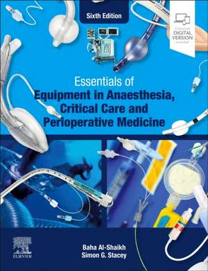 Essentials of Equipment in Anaesthesia, Critical Care and Perioperative Medicine de Baha Al-Shaikh