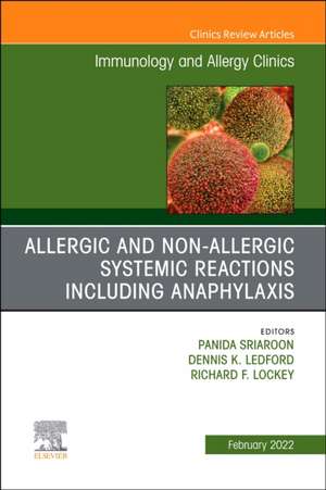 Allergic and NonAllergic Systemic Reactions including Anaphylaxis , An Issue of Immunology and Allergy Clinics of North America de Panida Sriaroon