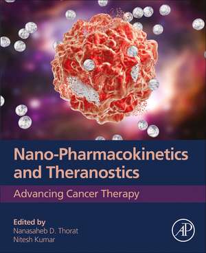 Nano-Pharmacokinetics and Theranostics: Advancing Cancer Therapy de Nanasaheb D. Thorat