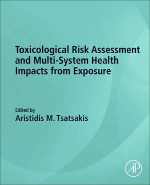 Toxicological Risk Assessment and Multi-System Health Impacts from Exposure de Aristidis M. Tsatsakis