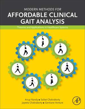 Modern Methods for Affordable Clinical Gait Analysis: Theories and Applications in Healthcare Systems de Anup Nandy