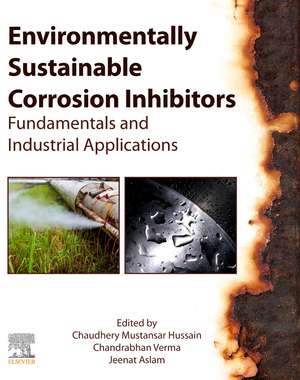 Environmentally Sustainable Corrosion Inhibitors: Fundamentals and Industrial Applications de Chandrabhan Verma