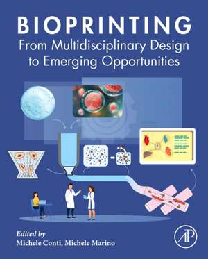 Bioprinting: From Multidisciplinary Design to Emerging Opportunities de Michele Conti