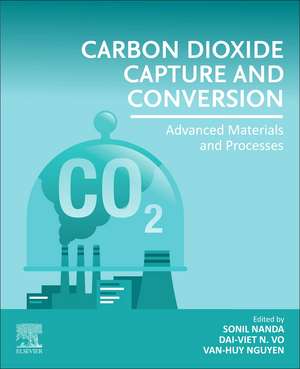 Carbon Dioxide Capture and Conversion: Advanced Materials and Processes de Sonil Nanda