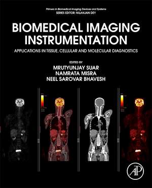 Biomedical Imaging Instrumentation: Applications in Tissue, Cellular and Molecular Diagnostics de Mrutyunjay Suar