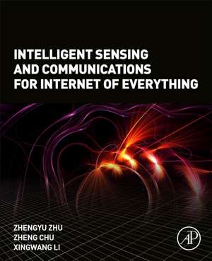 Intelligent Sensing and Communications for Internet of Everything de Zhengyu Zhu