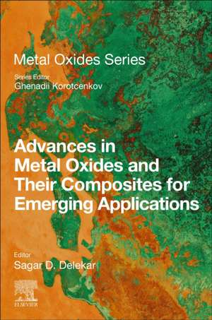 Advances in Metal Oxides and Their Composites for Emerging Applications de Sagar D. Delekar