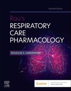 Rau's Respiratory Care Pharmacology de Douglas S. Gardenhire