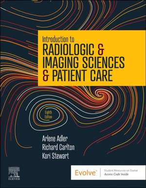 Introduction to Radiologic & Imaging Sciences & Patient Care de Arlene M. Adler