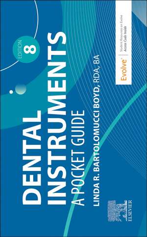 Dental Instruments: A Pocket Guide de Linda Bartolomucci Boyd