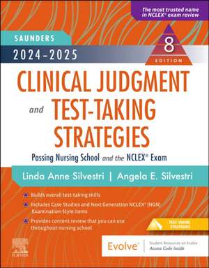 2024-2025 Saunders Clinical Judgment and Test-Taking Strategies: Passing Nursing School and the NCLEX® Exam de Linda Anne Silvestri