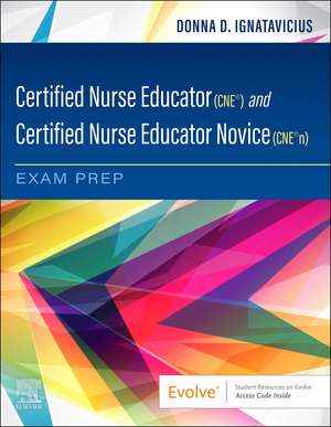 Certified Nurse Educator (CNE®) and Certified Nurse Educator Novice (CNE®n) Exam Prep de Donna D. Ignatavicius