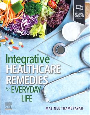 Integrative Healthcare Remedies for Everyday Life de Malinee Thambyayah