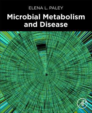 Microbial Metabolism and Disease de Elena L. Paley