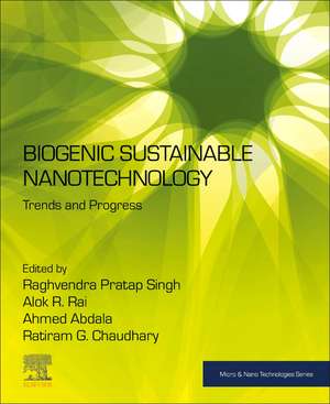 Biogenic Sustainable Nanotechnology: Trends and Progress de Raghvendra Pratap Singh