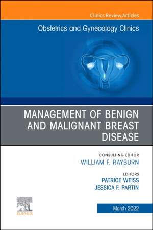 Management of Benign and Malignant Breast Disease, An Issue of Obstetrics and Gynecology Clinics de Patrice M Weiss