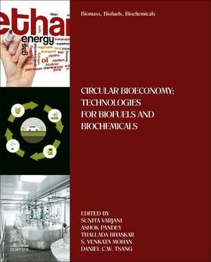 Biomass, Biofuels, Biochemicals: Circular Bioeconomy: Technologies for Biofuels and Biochemicals de Sunita Varjani