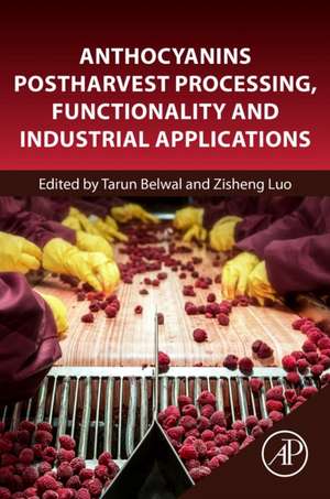 Anthocyanins Postharvest Processing, Functionality and Industrial Applications de Tarun Belwal