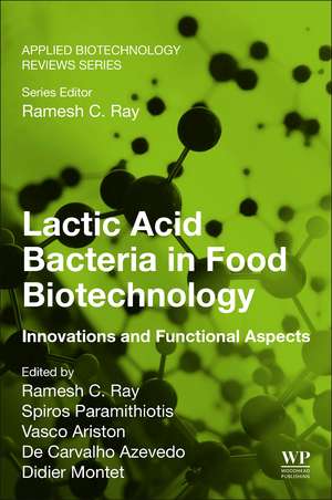 Lactic Acid Bacteria in Food Biotechnology: Innovations and Functional Aspects de Spiros Paramithiotis