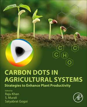 Carbon Dots in Agricultural Systems: Strategies to Enhance Plant Productivity de Raju Khan