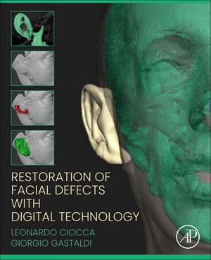 Restoration of Facial Defects with Digital Technology de Leonardo Ciocca