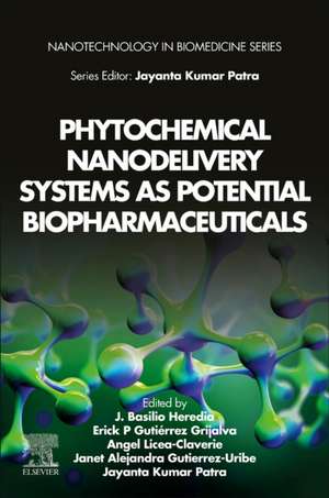 Phytochemical Nanodelivery Systems as Potential Biopharmaceuticals de J. Basilio Heredia