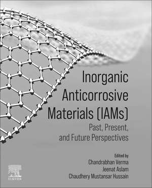 Inorganic Anticorrosive Materials: Past, Present and Future Perspectives de Chandrabhan Verma