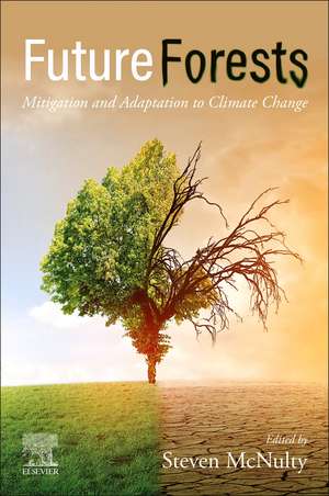 Future Forests: Mitigation and Adaptation to Climate Change de Steven G. McNulty