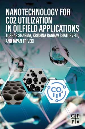 Nanotechnology for CO2 Utilization in Oilfield Applications de Tushar Sharma