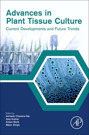 Advances in Plant Tissue Culture: Current Developments and Future Trends de Avinash Chandra Rai