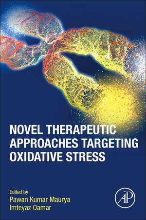 Novel Therapeutic Approaches Targeting Oxidative Stress de Pawan Kumar Maurya