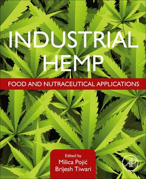 Industrial Hemp: Food and Nutraceutical Applications de Milica Pojic