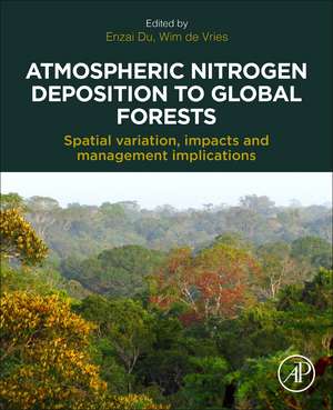 Atmospheric Nitrogen Deposition to Global Forests: Spatial Variation, Impacts, and Management Implications de Enzai Du