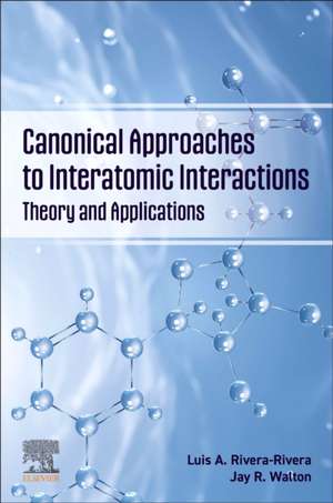 Canonical Approaches to Interatomic Interactions: Theory and Applications de Luis A. Rivera-Rivera