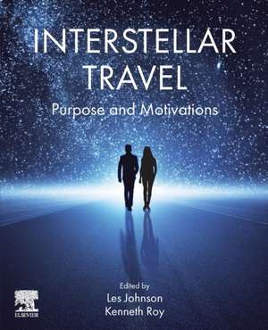 Interstellar Travel: Purpose and Motivations de Les Johnson