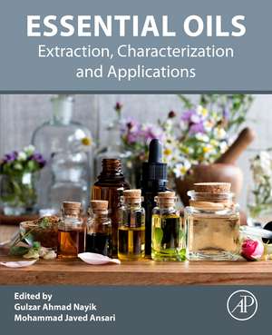 Essential Oils: Extraction, Characterization and Applications de Gulzar Ahmad Nayik