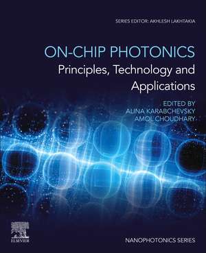 On-Chip Photonics: Principles, Technology and Applications de Alina Karabchevsky