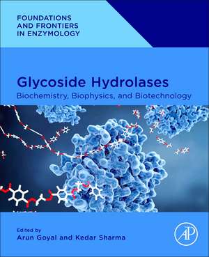 Glycoside Hydrolases: Biochemistry, Biophysics, and Biotechnology de Arun Goyal