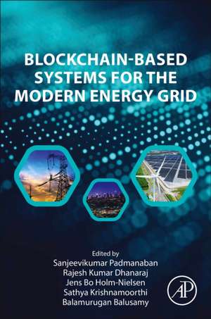 Blockchain-Based Systems for the Modern Energy Grid de Sanjeevikumar Padmanaban