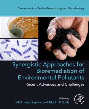 Synergistic Approaches for Bioremediation of Environmental Pollutants: Recent Advances and Challenges de Riti Thapar Kapoor