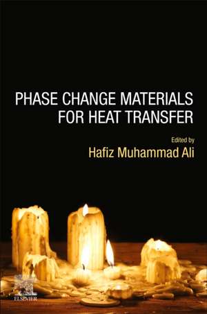 Phase Change Materials for Heat Transfer de Hafiz Muhammad Ali