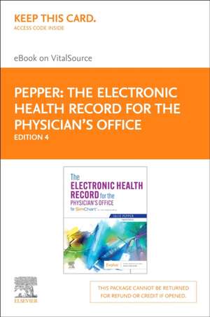 The Electronic Health Record for the Physician's Office Elsevier eBook on Vitalsource (Retail Access Card): For Simchart for the Medical Office de Julie Pepper