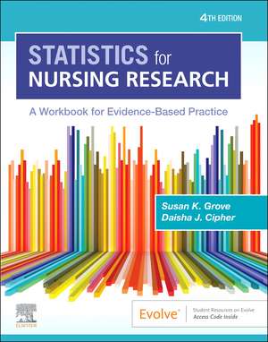 Statistics for Nursing Research: A Workbook for Evidence-Based Practice de Susan K. Grove