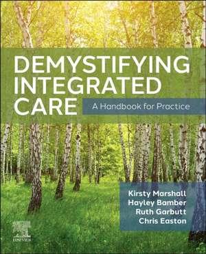 Demystifying Integrated Care: A Handbook for Practice de Kirsty Marshall