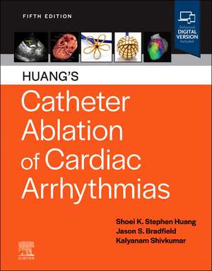 Huang's Catheter Ablation of Cardiac Arrhythmias de Shoei K. Stephen Huang