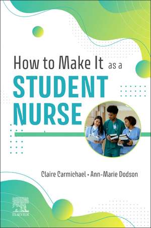 How to Make It As A Student Nurse de Claire Carmichael