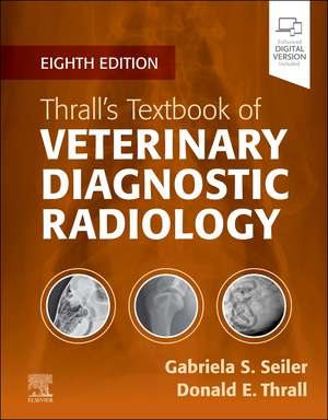 Thrall's Textbook of Veterinary Diagnostic Radiology de Gabriela Seiler