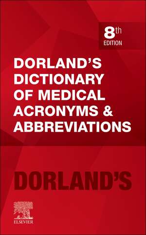 Dorland's Dictionary of Medical Acronyms and Abbreviations de Dorland