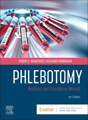 Phlebotomy: Worktext and Procedures Manual de Robin S. Warekois